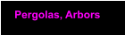 Pergolas, Arbors