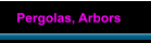 Pergolas, Arbors