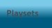Playsets