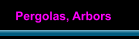 Pergolas, Arbors