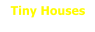 Tiny Houses