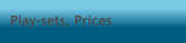 Play-sets, Prices
