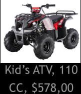 Kids ATV, 110 CC, $578,00