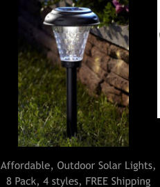 Affordable, Outdoor Solar Lights,  8 Pack, 4 styles, FREE Shipping