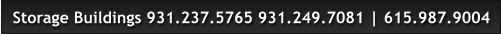 Storage Buildings 931.237.5765 931.249.7081 | 615.987.9004