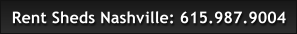 Rent Sheds Nashville: 615.987.9004