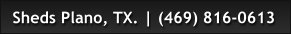 Sheds Plano, TX. | (469) 816-0613
