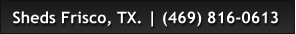 Sheds Frisco, TX. | (469) 816-0613