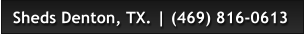 Sheds Denton, TX. | (469) 816-0613